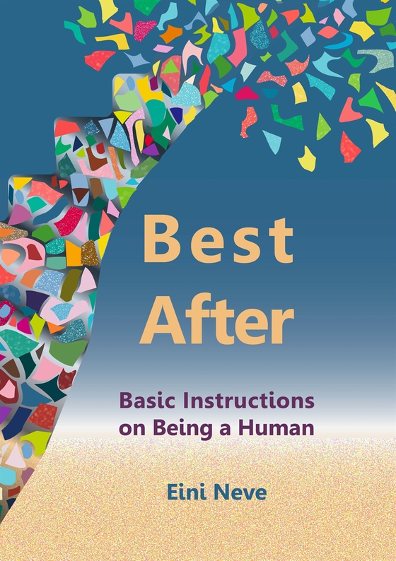 Best After: Basic Instructions on Being a Human