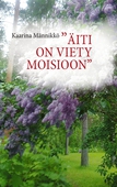 "Äiti on viety Moisioon"