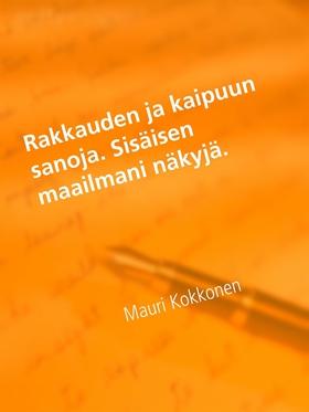 Rakkauden ja kaipuun sanoja. Sisäisen maailmani