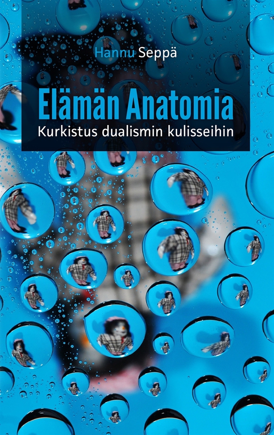 Elämän Anatomia: Kurkistus Dualismin Kulisseihin