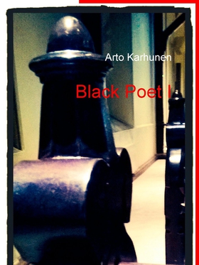 Black Poet I (e-bok) av Arto Karhunen