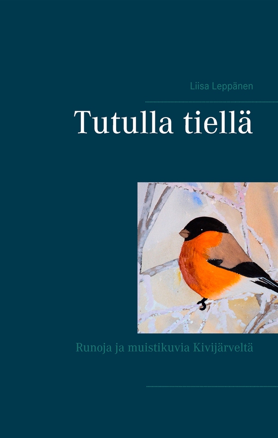 Tutulla tiellä: Runoja ja muistikuvia Kivijärveltä