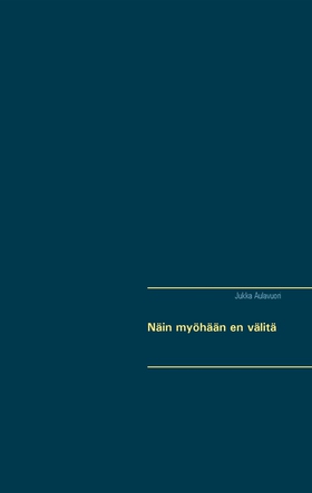 Näin myöhään en välitä (e-bok) av Jukka Aulavuo