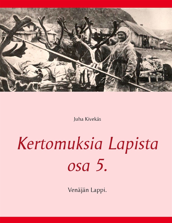 Kertomuksia Lapista osa 5.: Venäjän Lappi.