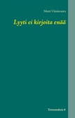 Lyyti ei kirjoita enää: Toteamuksia 6