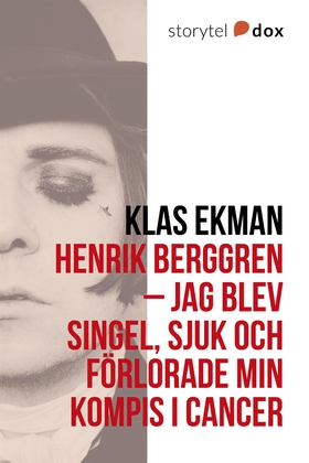 Henrik Berggren - Jag blev singel, sjuk och för