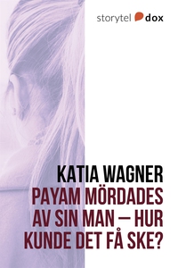 Payam mördades av sin man – Hur kunde det få sk
