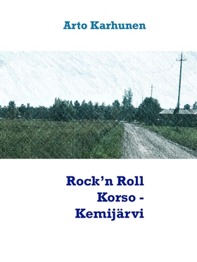 Rock’n Roll Korso - Kemijärvi (e-bok) av Arto K