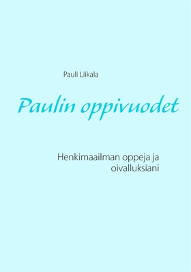 Paulin oppivuodet: Henkimaailman oppeja ja oiva