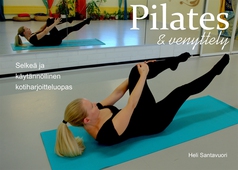 Pilates ja venyttely: Selkeä ja käytännöllinen opas kotiharjoitteluun
