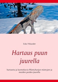 Hartaus puun juurella: hartautta ja luontokuvia Mäntyharjun mäntyjen ja muiden puiden juurella