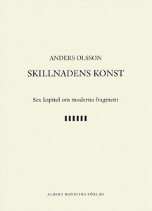 Skillnadens konst : Sex kapitel om moderna frag