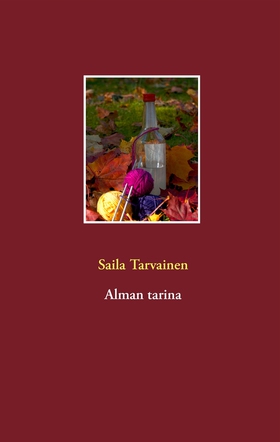 Alman tarina (e-bok) av Saila Tarvainen