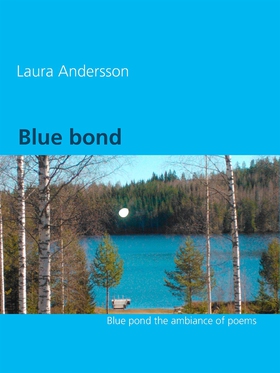 Blue bond: The ambiance of poems (e-bok) av Lau