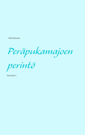 Peräpukamajoen perintö: Toteamuksia 5 (e-bok) a