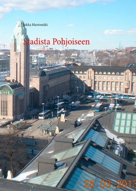 Stadista Pohjoiseen (e-bok) av Jukka Murtomäki