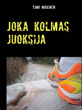 Joka kolmas juoksija (e-bok) av Timo Mäkinen