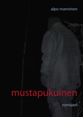 mustapukuinen: romaani (e-bok) av Alpo Manninen