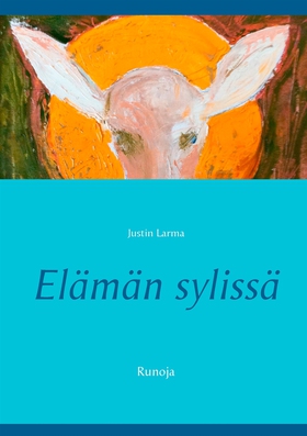 Elämän sylissä: Runoja (e-bok) av Justin Larma