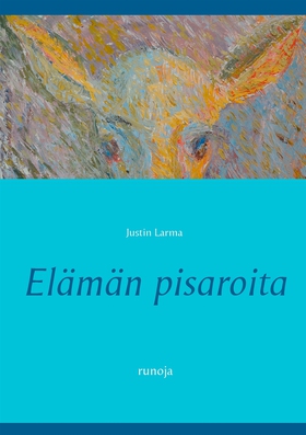 Elämän pisaroita: runoja (e-bok) av Justin Larm