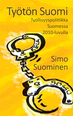 Työtön Suomi: Työttömyyspolitiikka 2010-luvulla