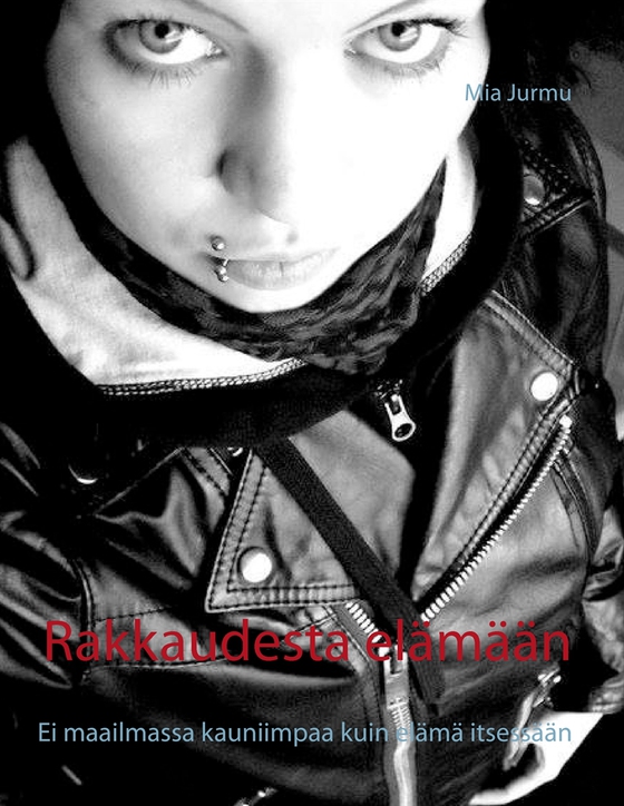 Rakkaudesta elämään: Ei maailmassa kauniimpaa kuin elämä itsessään