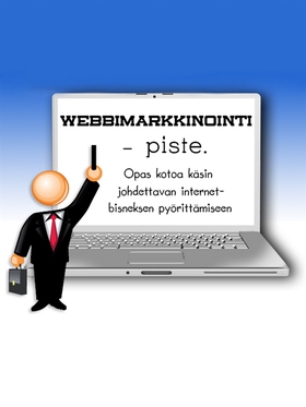Webbimarkkinointi - piste.: Opas kotoa käsin jo