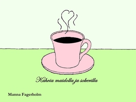 Kahvia maidolla ja sokerilla (e-bok) av Manna F