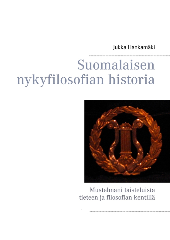 Suomalaisen nykyfilosofian historia: Mustelmani taisteluista tieteen ja filosofian kentillä