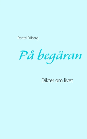 På begäran: Dikter om livet (e-bok) av Pentti F