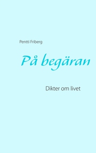 På begäran: Dikter om livet (e-bok) av Pentti F