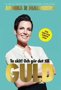Ta skit! Och gör det till guld (e-bok) av Annik