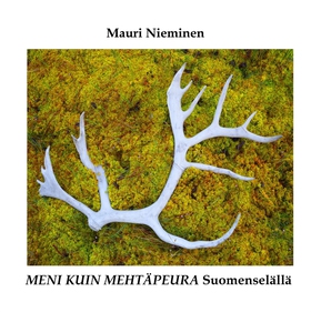 Meni kuin mehtäpeura Suomenselällä (e-bok) av M