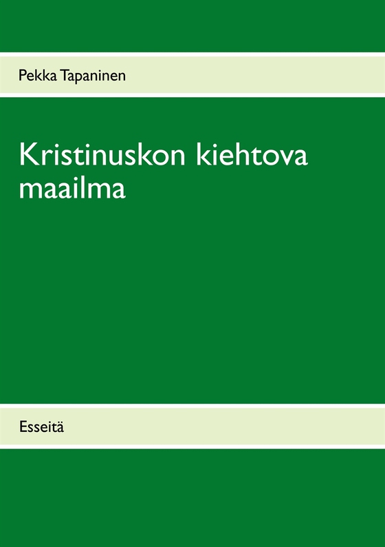 Kristinuskon kiehtova maailma: Esseitä