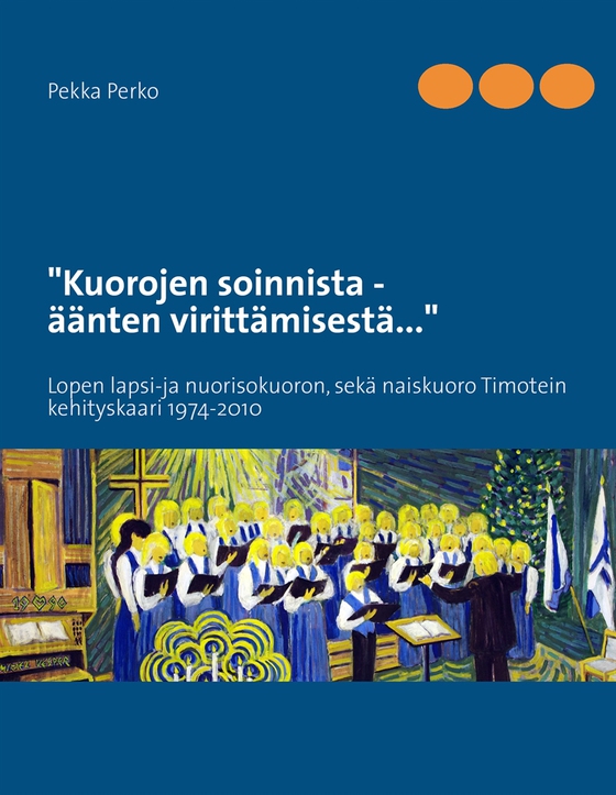 Kuorojen soinnista,  äänten virittämisestä: Lopen lapsi-ja nuorisokuoron sekä naiskuoro Timotein kehityskaari 1974-2010
