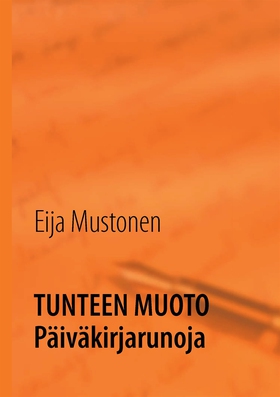Tunteen muoto: Päiväkirjarunoja (e-bok) av Eija