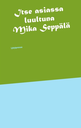 Itse asiassa luultuna (e-bok) av Mika Seppälä