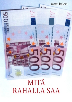 Mitä rahalla saa (e-bok) av Matti Kalevi