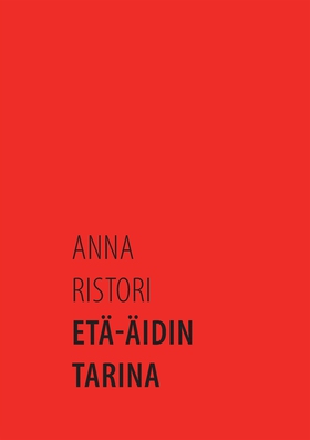 Etä-äidin tarina (e-bok) av Anna Ristori