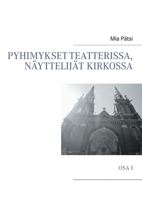 Pyhimykset teatterissa, näyttelijät kirkossa: O