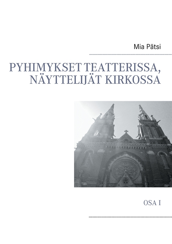 Pyhimykset teatterissa, näyttelijät kirkossa: Osa I