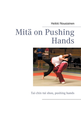 Mitä on Pushing Hands: Tai chin tui shou, pushi