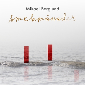 Smekmånader (ljudbok) av Mikael Berglund
