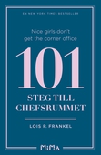 Nice girls don´t get the corner office: 101 steg till chefsrummet