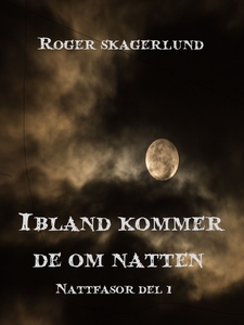 Ibland kommer de om natten: Nattfasor, del 1 (e