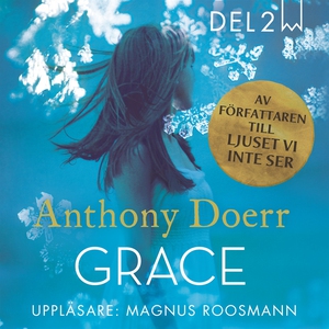 Grace, del 2 (ljudbok) av Anthony Doerr