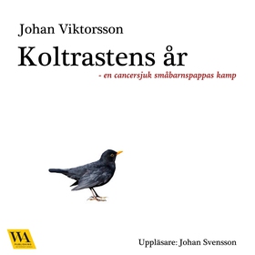 Koltrastens år (ljudbok) av Johan Viktorsson