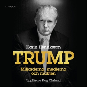 Trump - Miljarderna, medierna och makten (ljudb