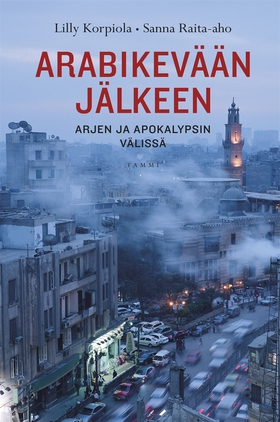 Arabikevään jälkeen (e-bok) av Lilly Korpiola, 