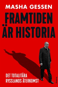 Framtiden är historia: Det totalitära Rysslands